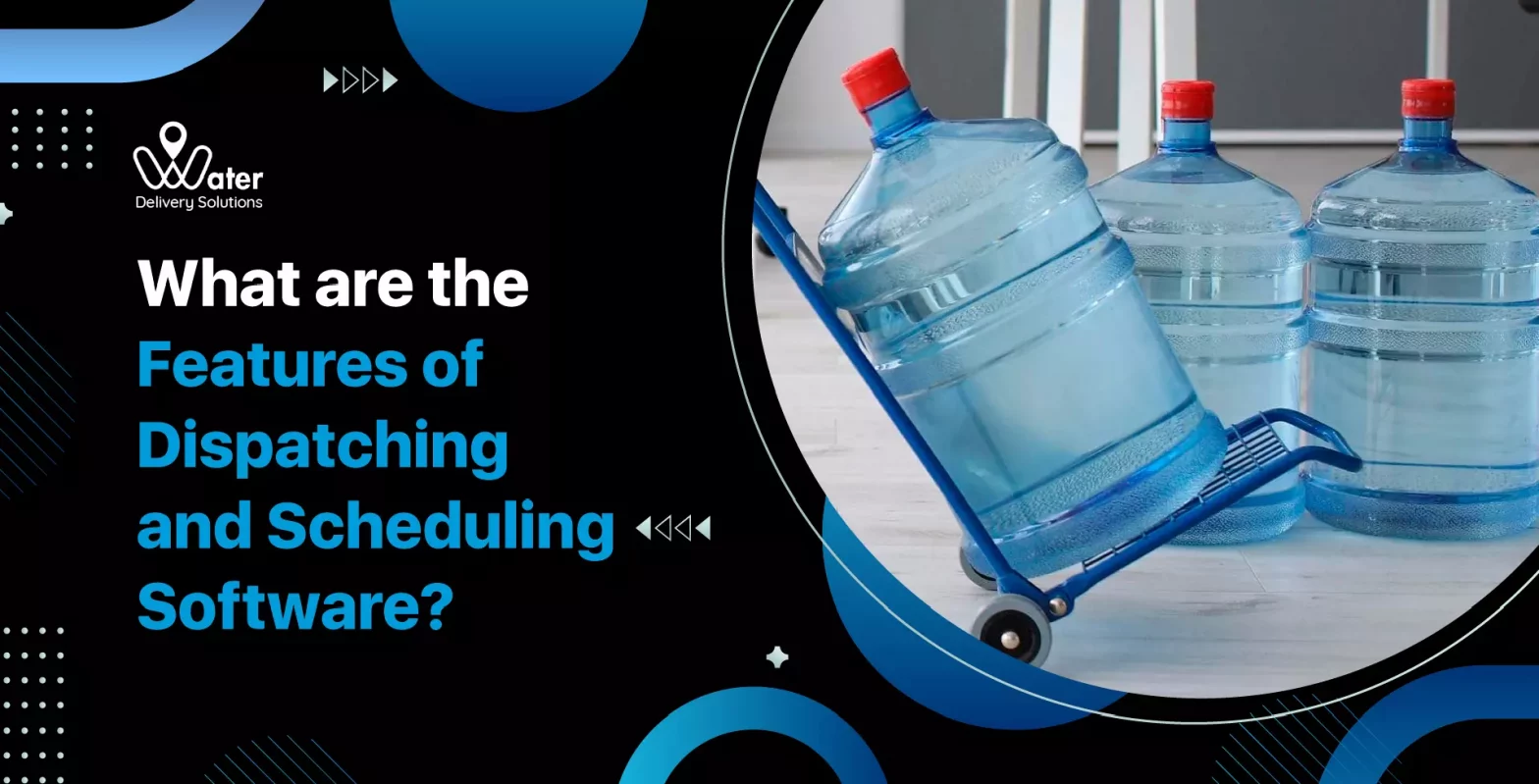 water delivery solutions, delivery mangement software, dispatching and scheduling software
