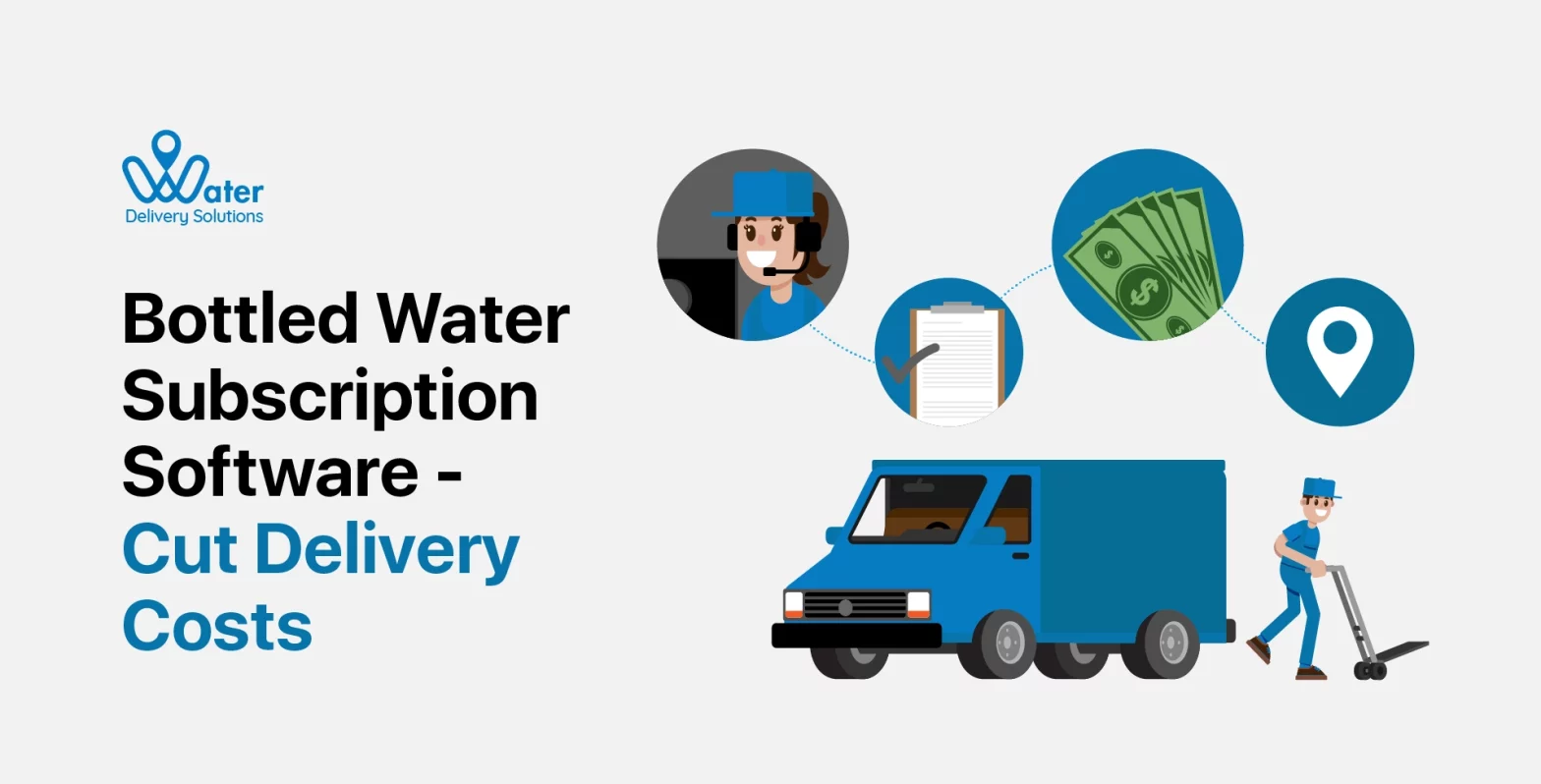 bottled water subscription software, cut delivery costs